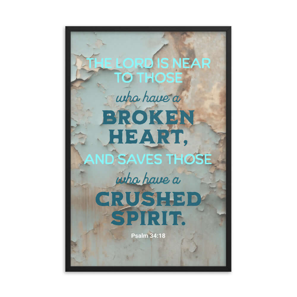 Psalm 34:18 Bible Verse, The LORD is Near Enhanced Matte Paper Framed Poster Wall Art Black 24″×36″