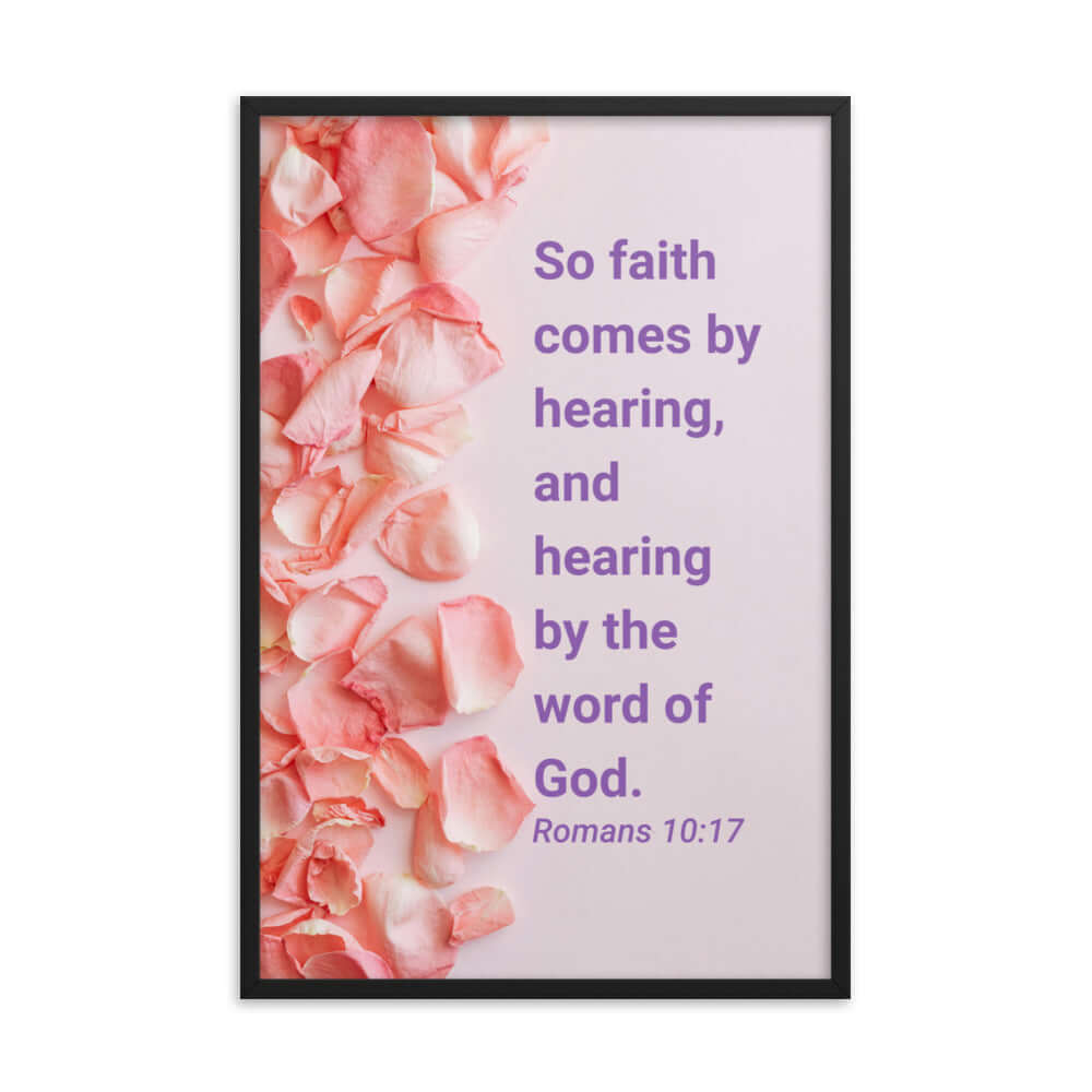 Romans 10:17 Bible Verse, faith comes by Enhanced Matte Paper Framed Poster Wall Art Black 24″×36″