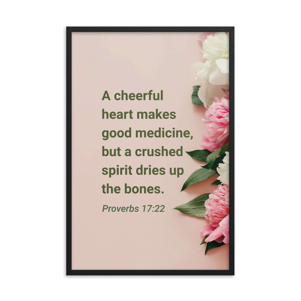 Proverbs 17:22 Bible Verse, good medicine Enhanced Matte Paper Framed Poster Wall Art Black 24″×36″