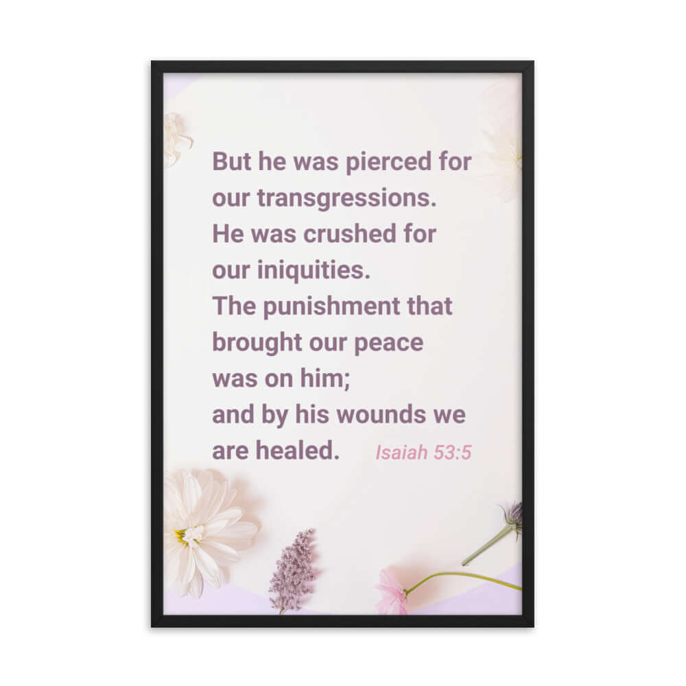 Isaiah 53:5 Bible Verse, by his wounds Enhanced Matte Paper Framed Poster Wall Art Black 24″×36″