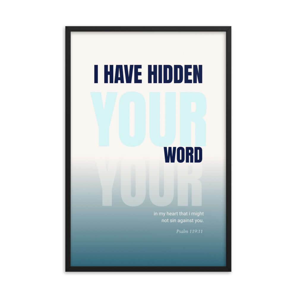 Psalm 119:11 Bible Verse, hidden your word Enhanced Matte Paper Framed Poster Wall Art Black 24″×36″