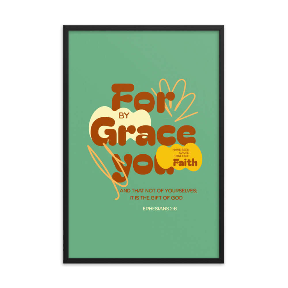 Ephesians 2:8 Bible Verse, for by grace Enhanced Matte Paper Framed Poster Wall Art Black 24″×36″