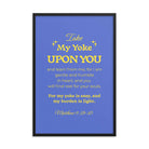 Matthew 11:29-30 Bible Verse, Take my yoke Enhanced Matte Paper Framed Poster Wall Art Black 24″×36″