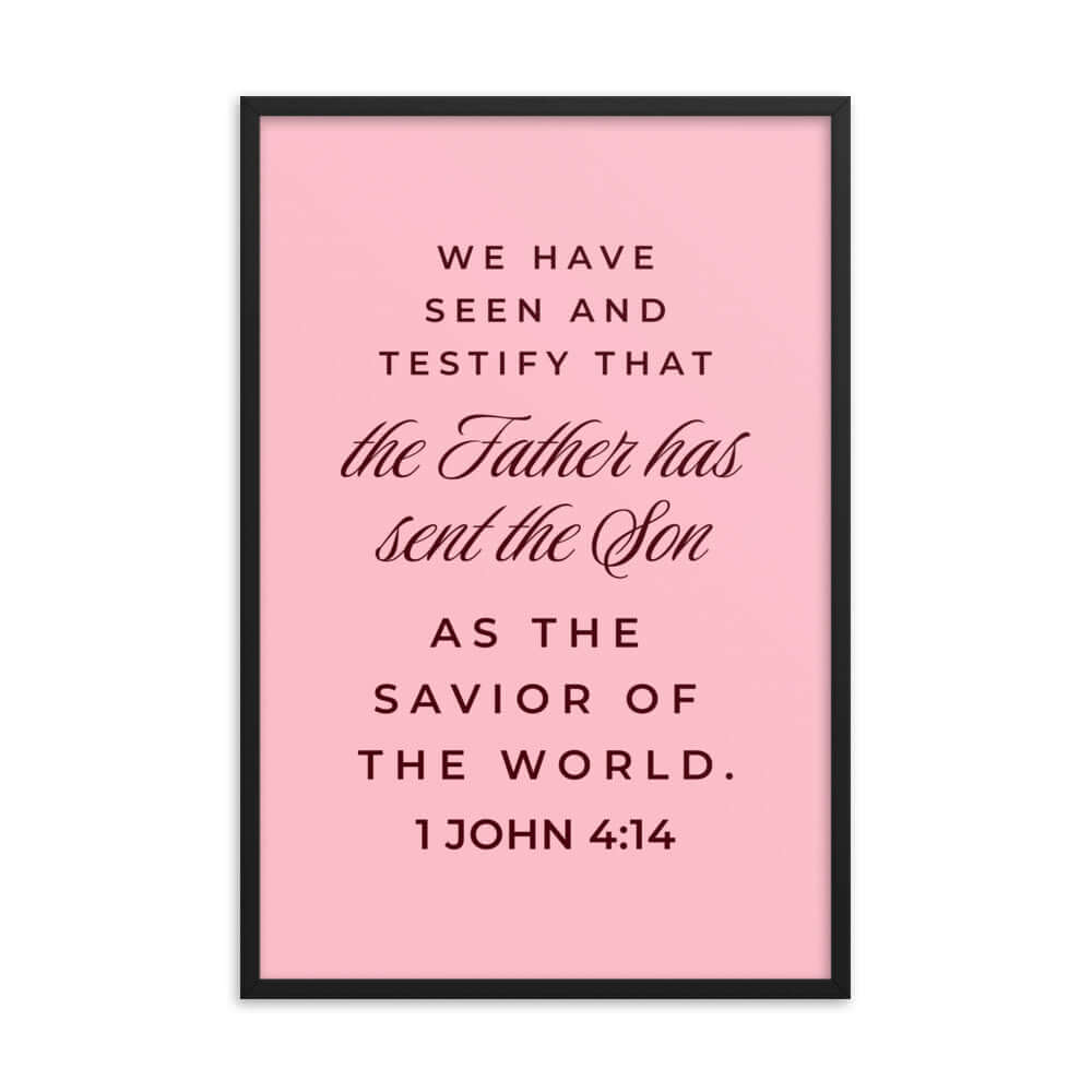 1 John 4:14 Bible Verse, We have seen Enhanced Matte Paper Framed Poster Wall Art Black 24″×36″