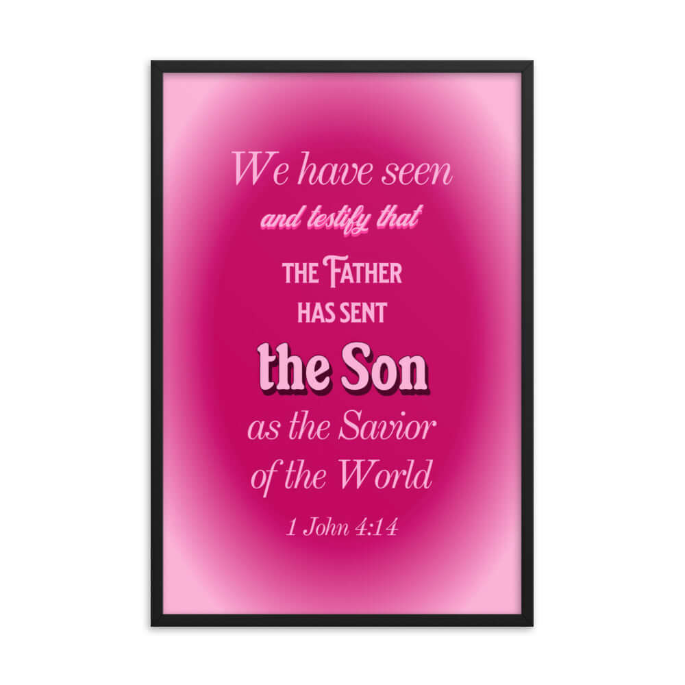 1 John 4:14 Bible Verse, that the Father Enhanced Matte Paper Framed Poster Wall Art Black 24″×36″