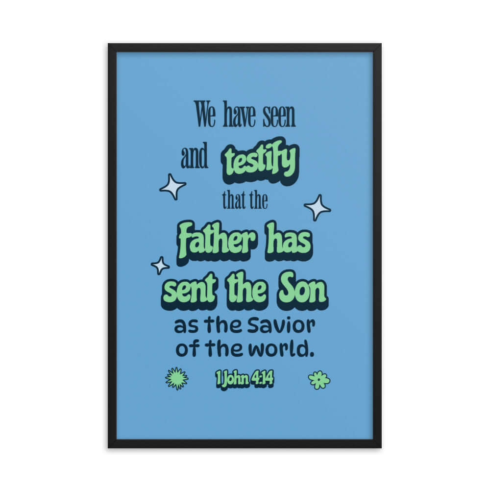 1 John 4:14 Bible Verse, sent the Son Enhanced Matte Paper Framed Poster Wall Art Black 24″×36″