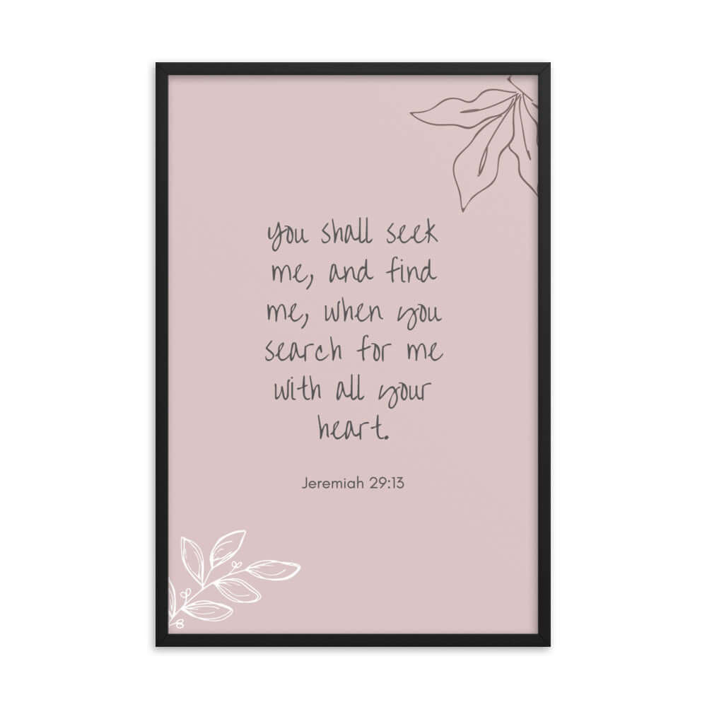 Jeremiah 29:13 Bible Verse, you search Enhanced Matte Paper Framed Poster Wall Art Black 24″×36″