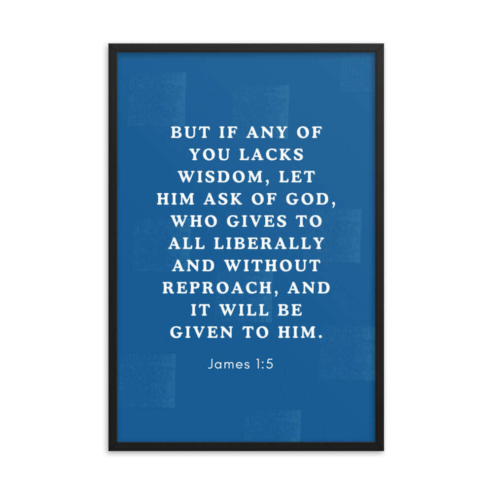 James 1:5 Bible Verse, gives to all Enhanced Matte Paper Framed Poster Wall Art Black 24″×36″