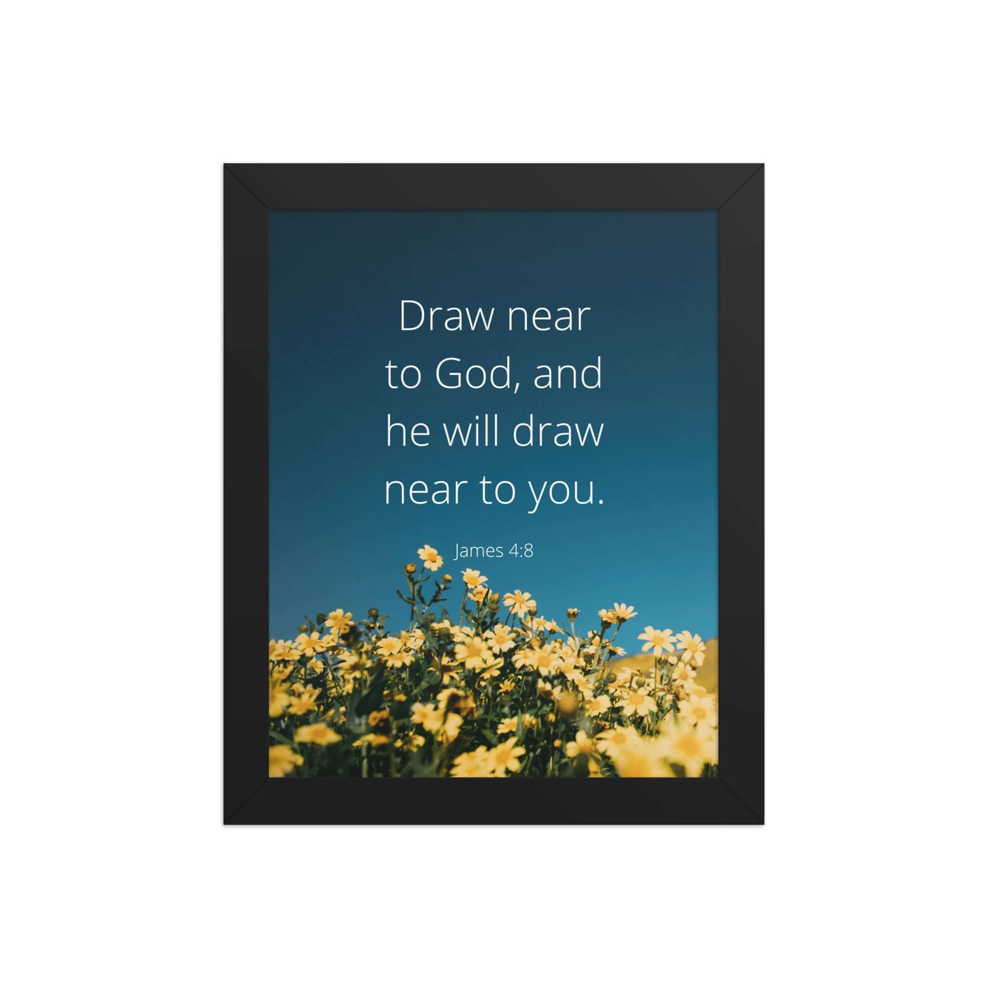 James 4:8 Bible Verse, near to you Enhanced Matte Paper Framed Poster Wall Art Black 8″×10″