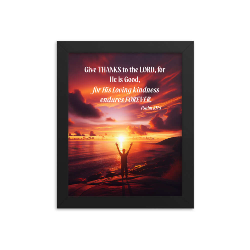 Psalm 107:1 Bible Verse, Give Thanks to the Lord Enhanced Matte Paper Framed Poster Wall Art Black 8″×10″