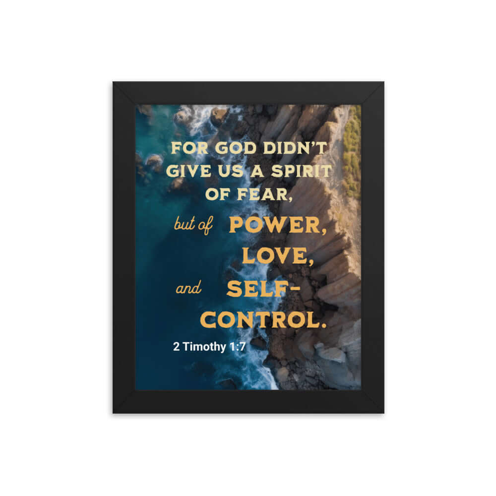 2 Timothy 1:7 Bible Verse, Power, Love, Self-Control Enhanced Matte Paper Framed Poster Wall Art Black 8″×10″