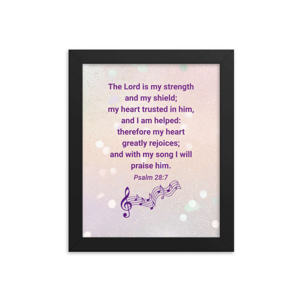 Psalm 28:7 Bible Verse, I will praise Him Enhanced Matte Paper Framed Poster Wall Art Black 8″×10″