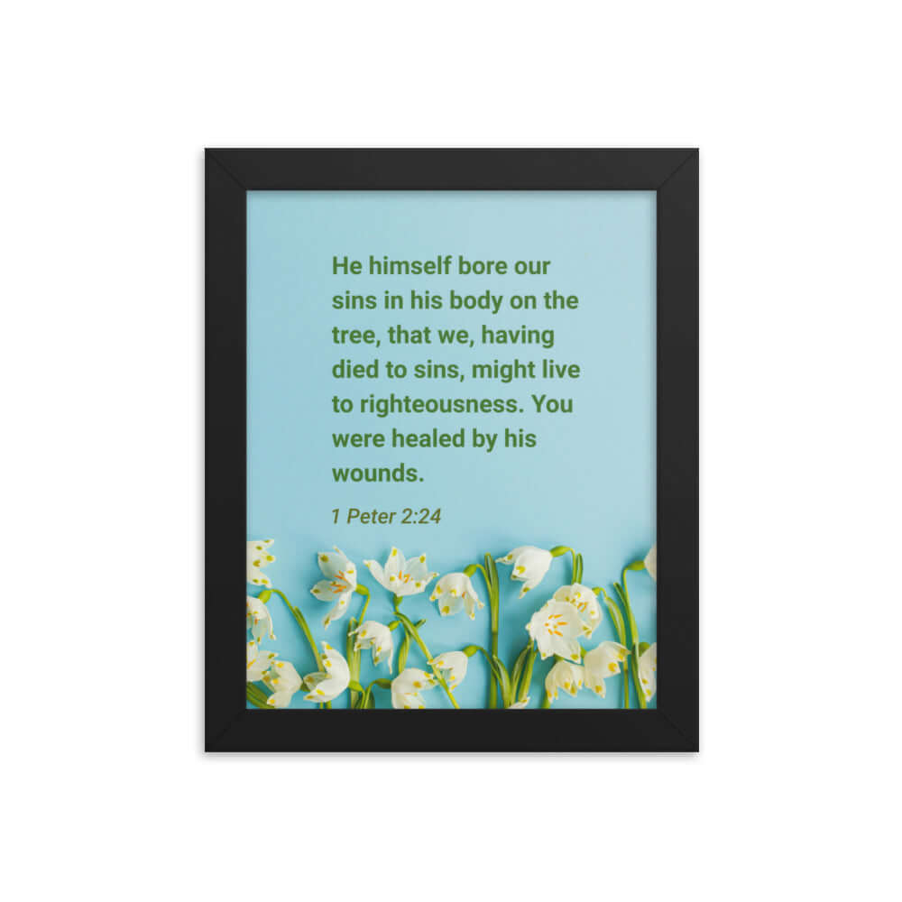 1 Peter 2:24 Bible Verse, healed by His wounds Enhanced Matte Paper Framed Poster Wall Art Black 8″×10″