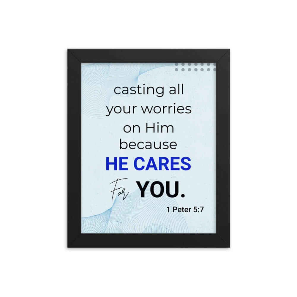 1 Peter 5:7 Bible Verse, casting all your worries on Him Enhanced Matte Paper Framed Poster Wall Art Black 8″×10″