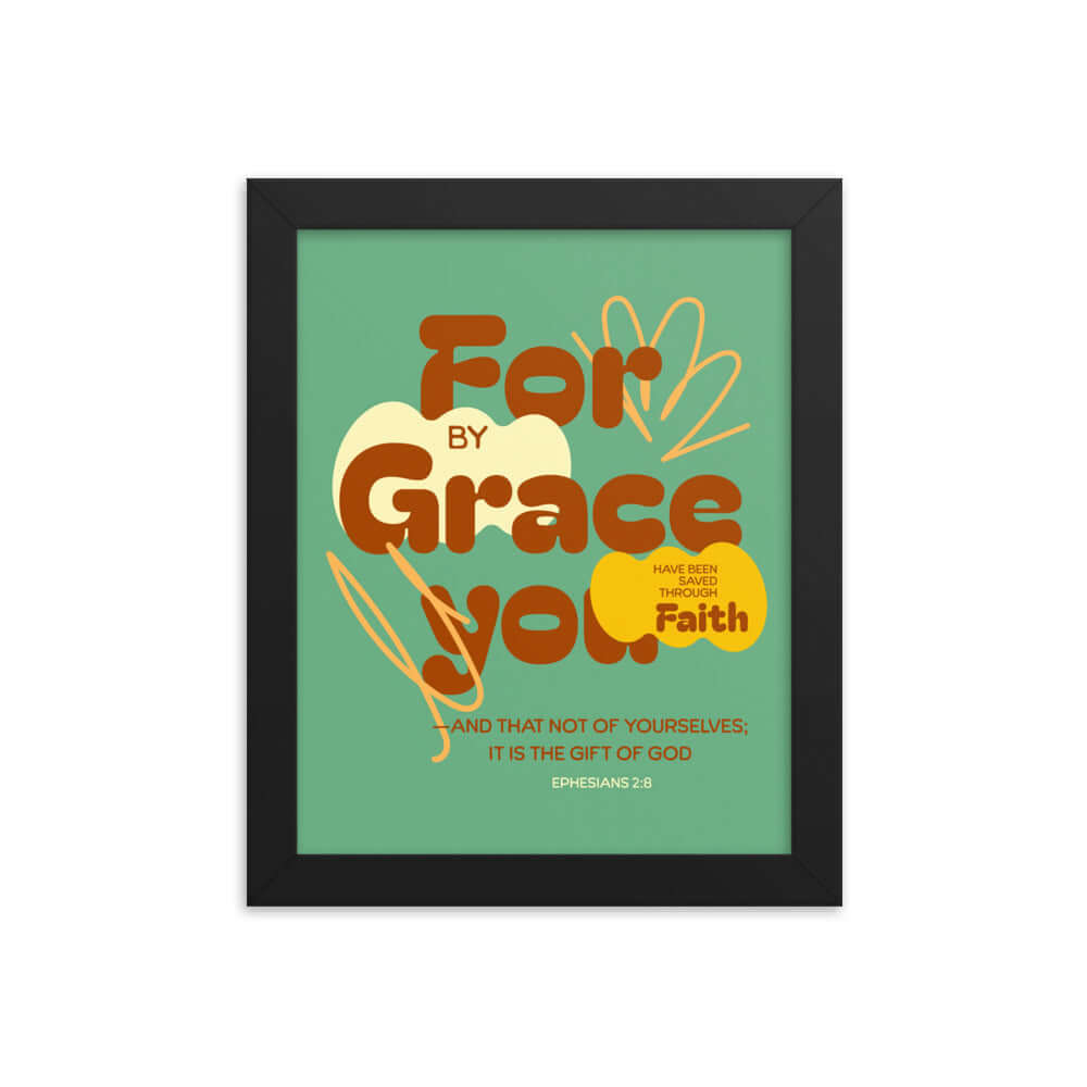 Ephesians 2:8 Bible Verse, for by grace Enhanced Matte Paper Framed Poster Wall Art Black 8″×10″