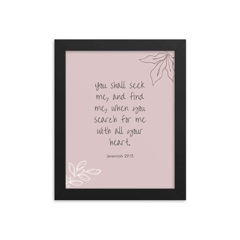 Jeremiah 29:13 Bible Verse, you search Enhanced Matte Paper Framed Poster Wall Art Black 8″×10″