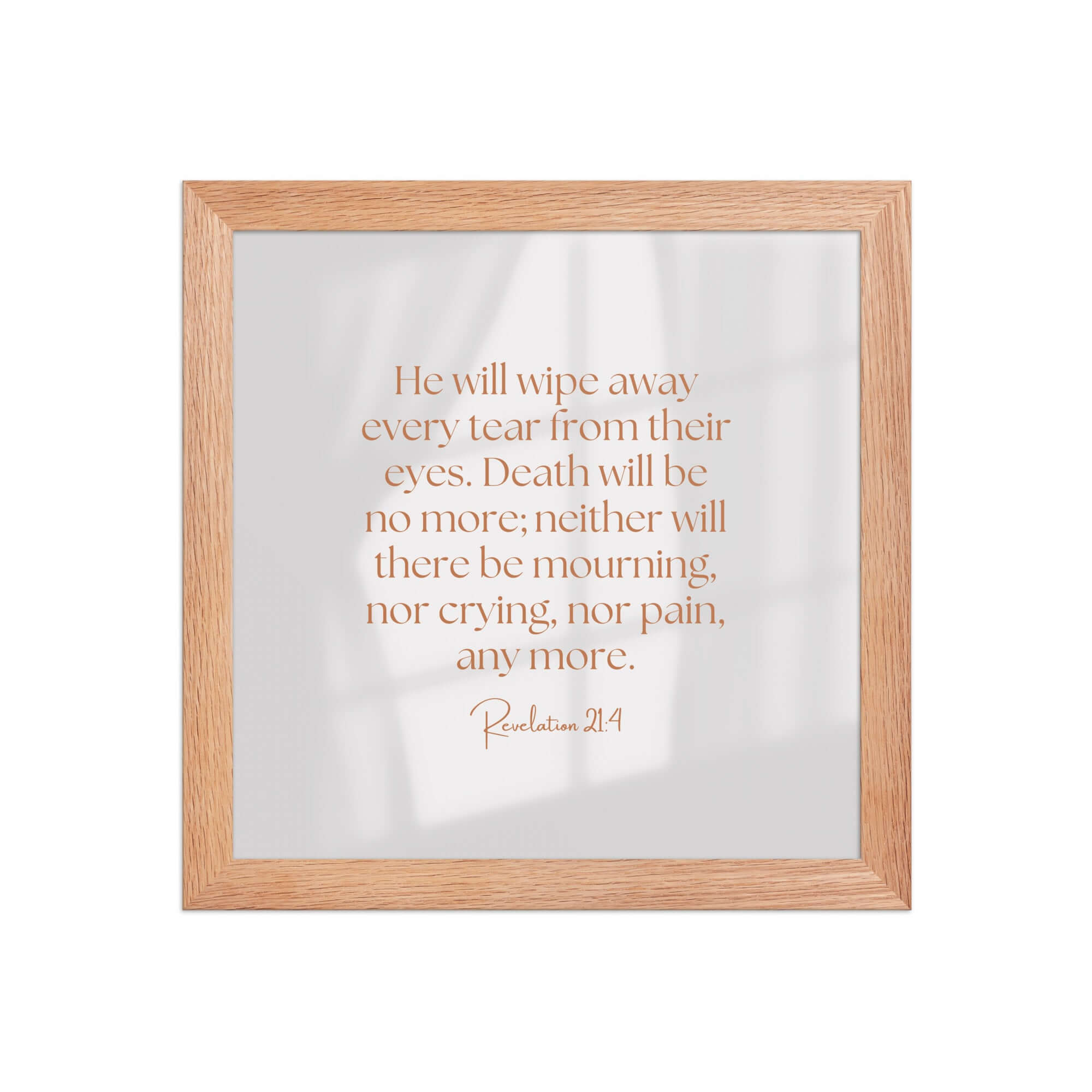 Revelation 21:4 Bible Verse, He will wipe Enhanced Matte Paper Framed Poster Wall Art Red Oak 10″×10″