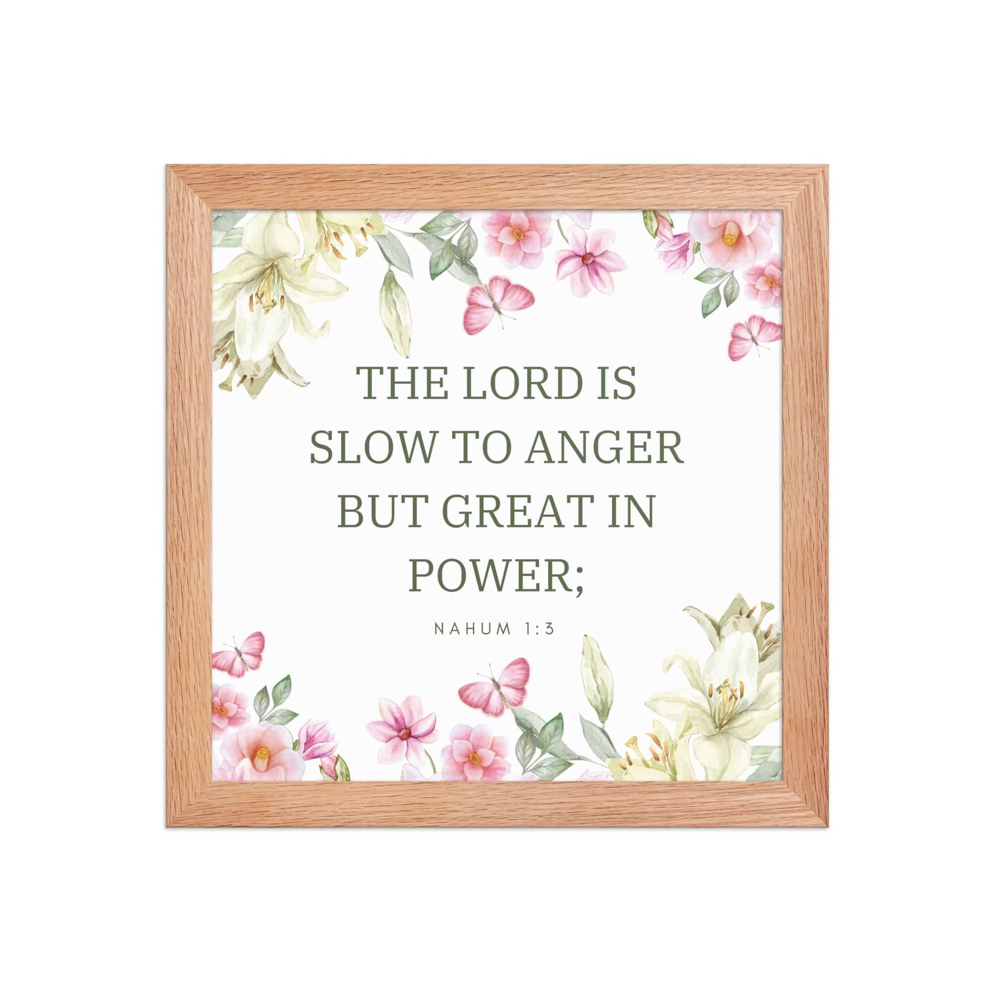Nahum 1:3 Bible Verse, slow to anger Enhanced Matte Paper Framed Poster Wall Art Red Oak 10″×10″
