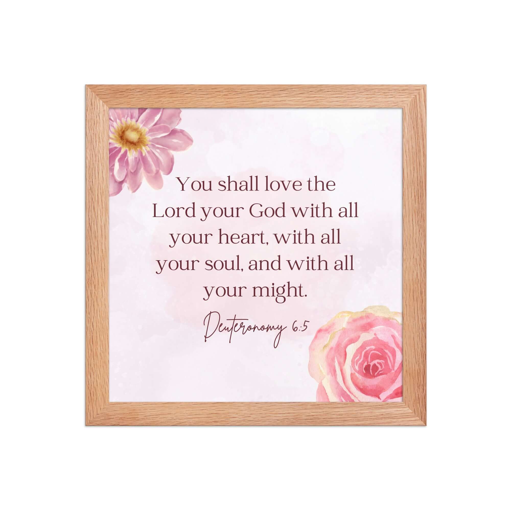 Deuteronomy 6:5 Bible Verse, the Lord Enhanced Matte Paper Framed Poster Wall Art Red Oak 10″×10″