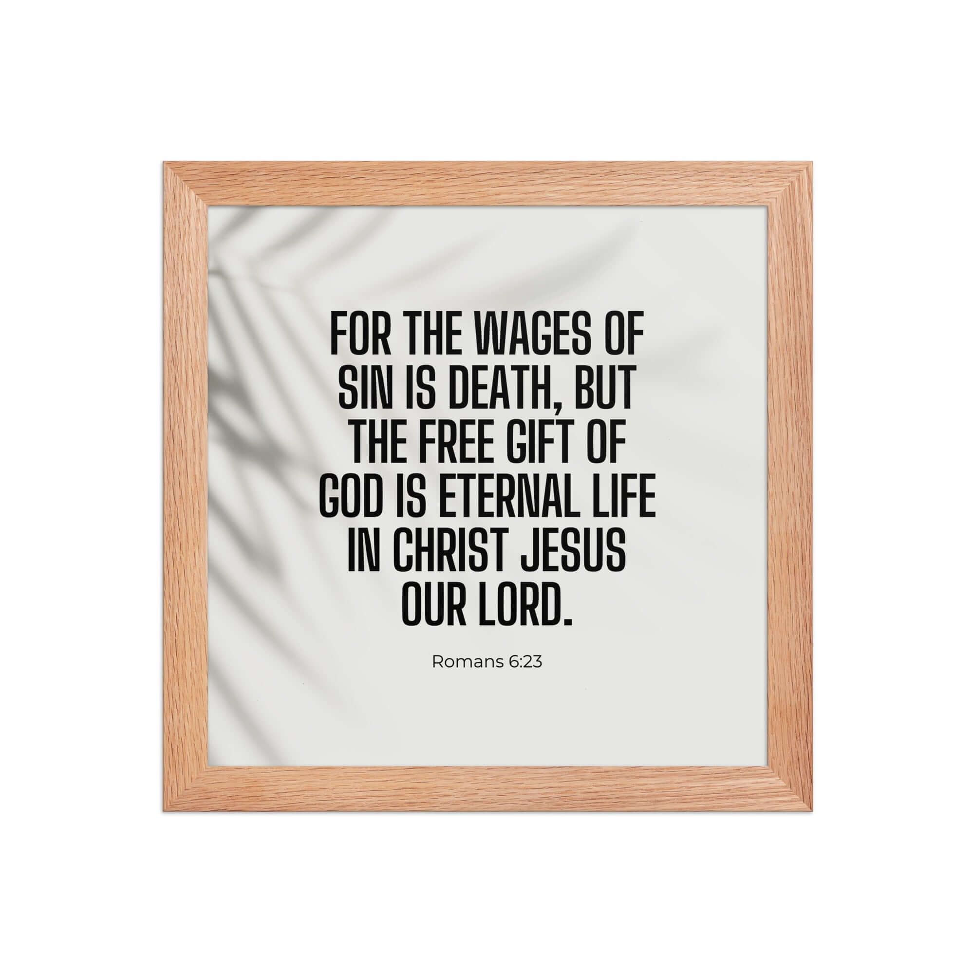 Romans 6:23 Bible Verse, eternal life Enhanced Matte Paper Framed Poster Wall Art Red Oak 10″×10″