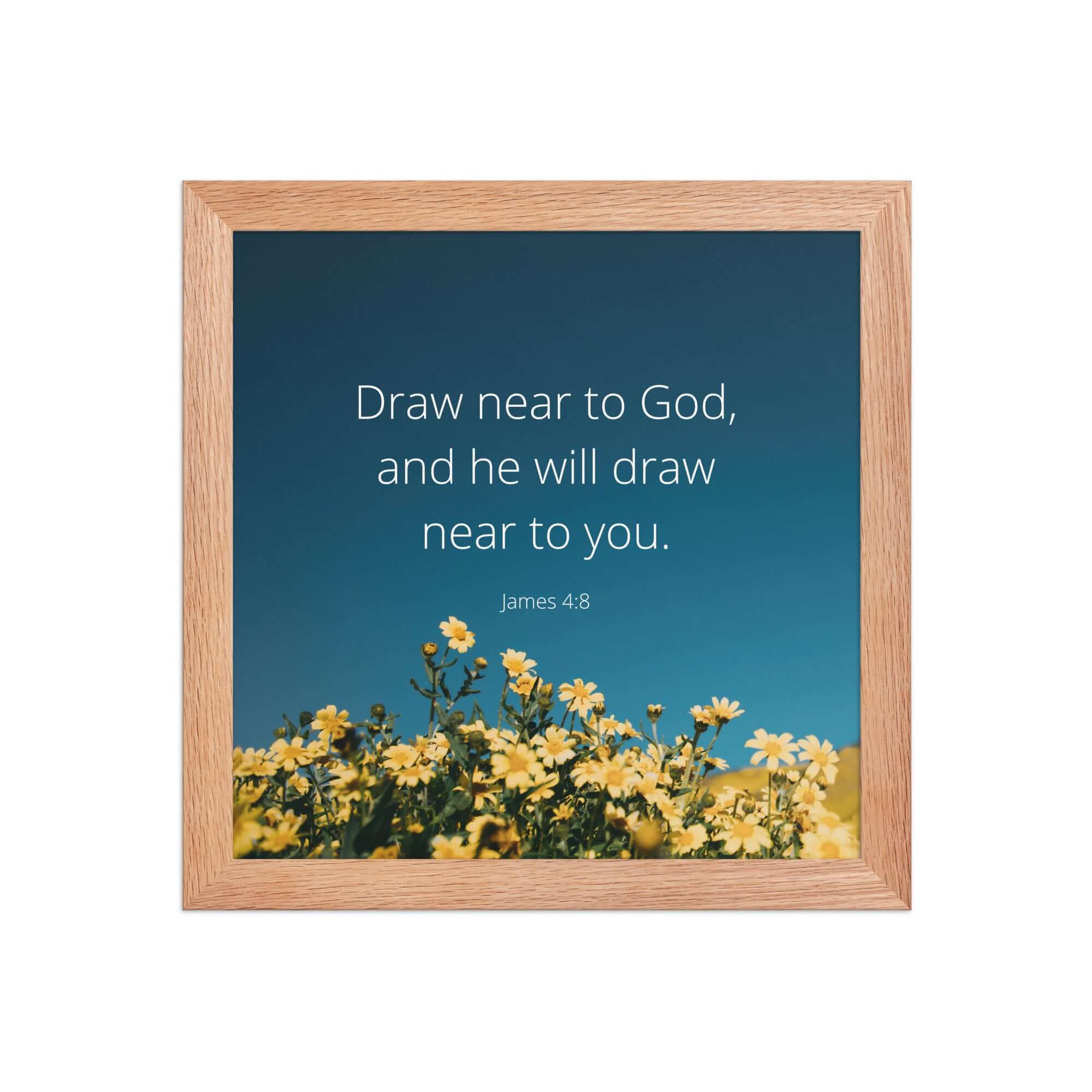 James 4:8 Bible Verse, near to you Enhanced Matte Paper Framed Poster Wall Art Red Oak 10″×10″