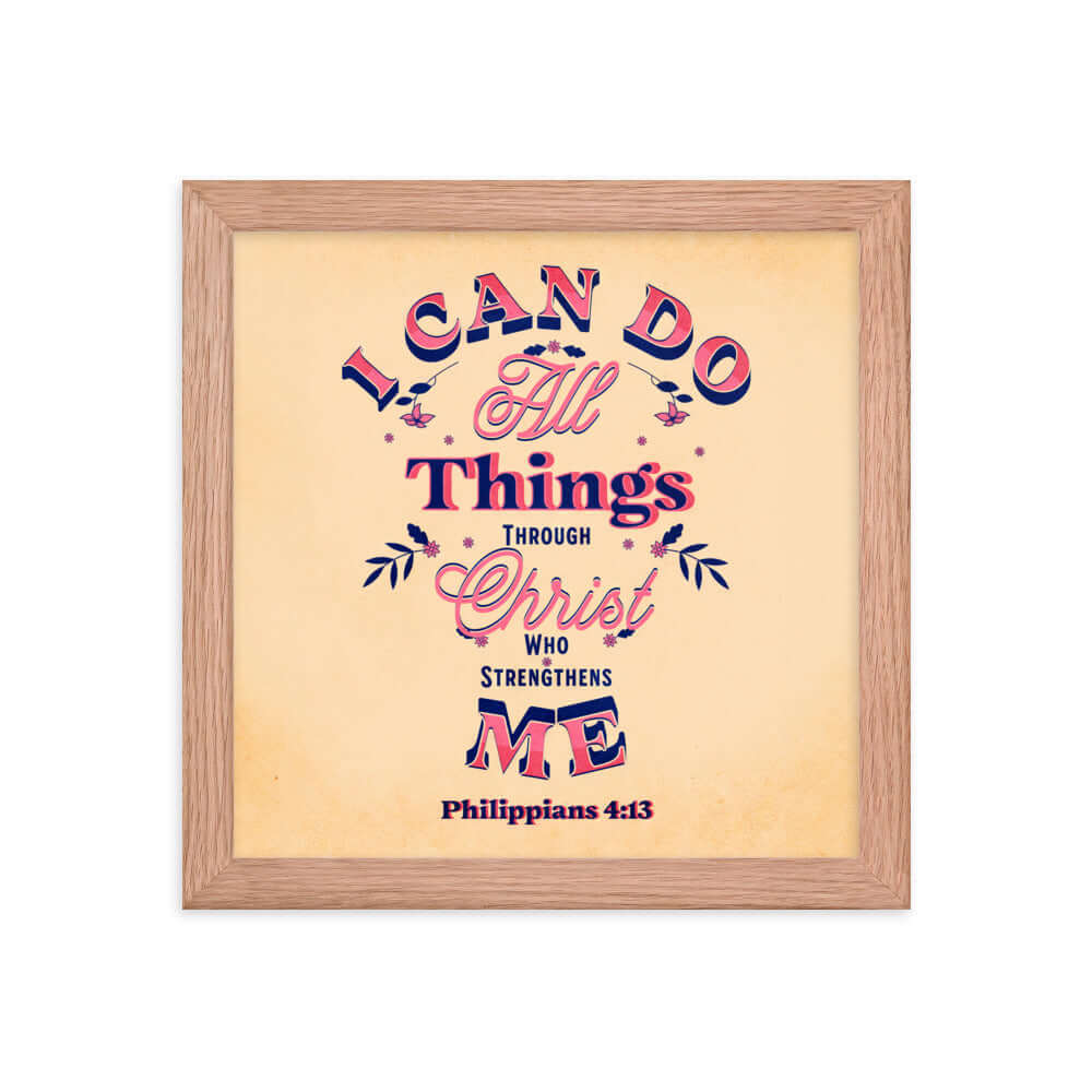 Philippians 4:13 Bible Verse, Christ Strengthens Me Enhanced Matte Paper Framed Poster Wall Art Red Oak 10″×10″