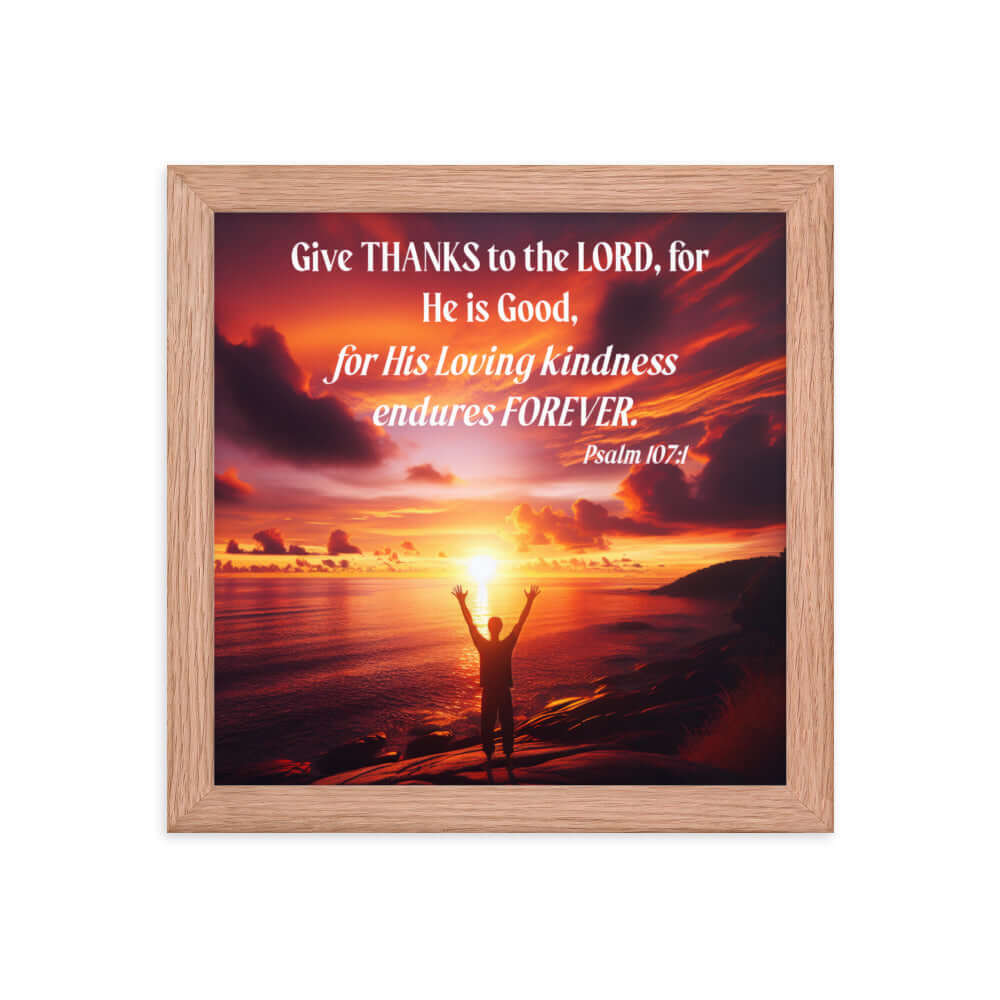 Psalm 107:1 Bible Verse, Give Thanks to the Lord Enhanced Matte Paper Framed Poster Wall Art Red Oak 10″×10″