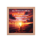 Psalm 107:1 Bible Verse, Give Thanks to the Lord Enhanced Matte Paper Framed Poster Wall Art Red Oak 10″×10″