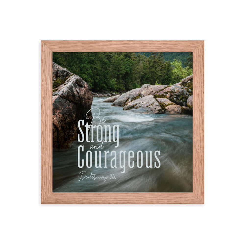 Deuteronomy 31:6 Bible Verse, Be strong and courageous Enhanced Matte Paper Framed Poster Wall Art Red Oak 10″×10″