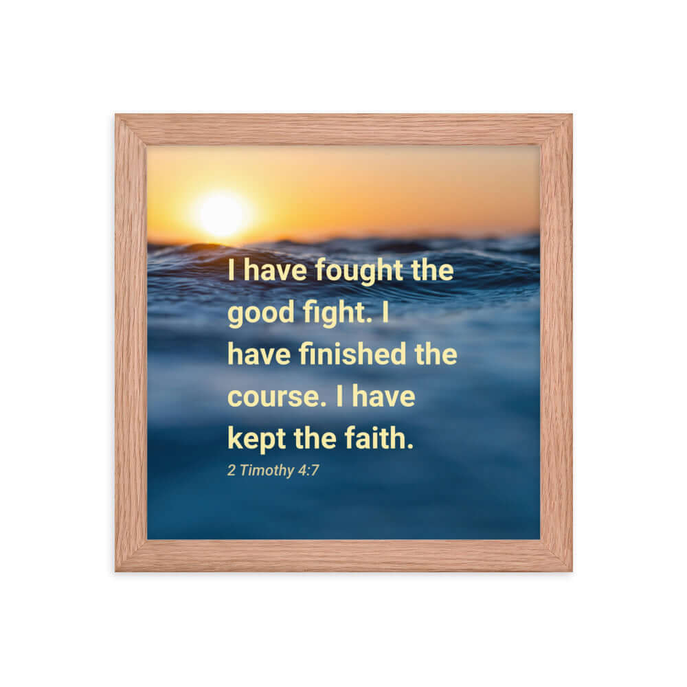2 Timothy 4:7 Bible Verse, kept the faith Enhanced Matte Paper Framed Poster Wall Art Red Oak 10″×10″