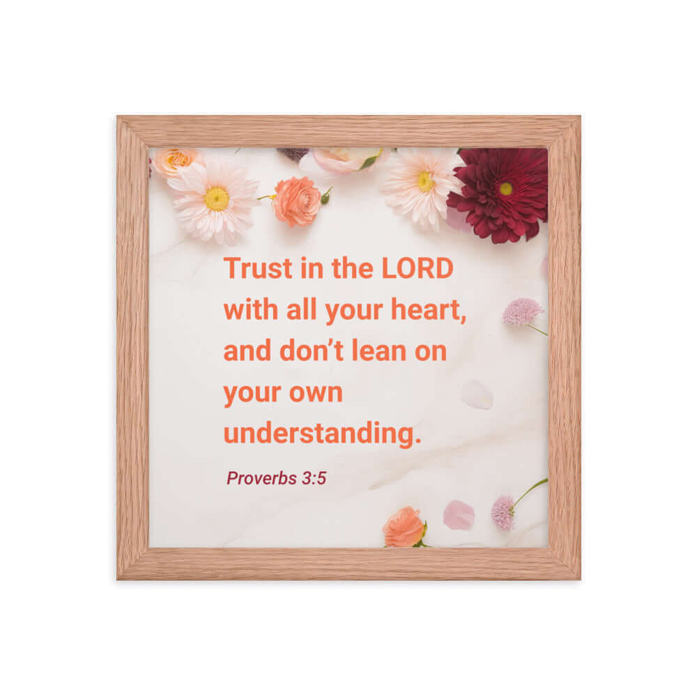 Proverbs 3:5 Bible Verse, Trust in the LORD Enhanced Matte Paper Framed Poster Wall Art Red Oak 10″×10″