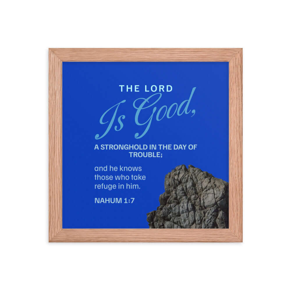Nahum 1:7 Bible Verse, The LORD is a stronghold Enhanced Matte Paper Framed Poster Wall Art Red Oak 10″×10″