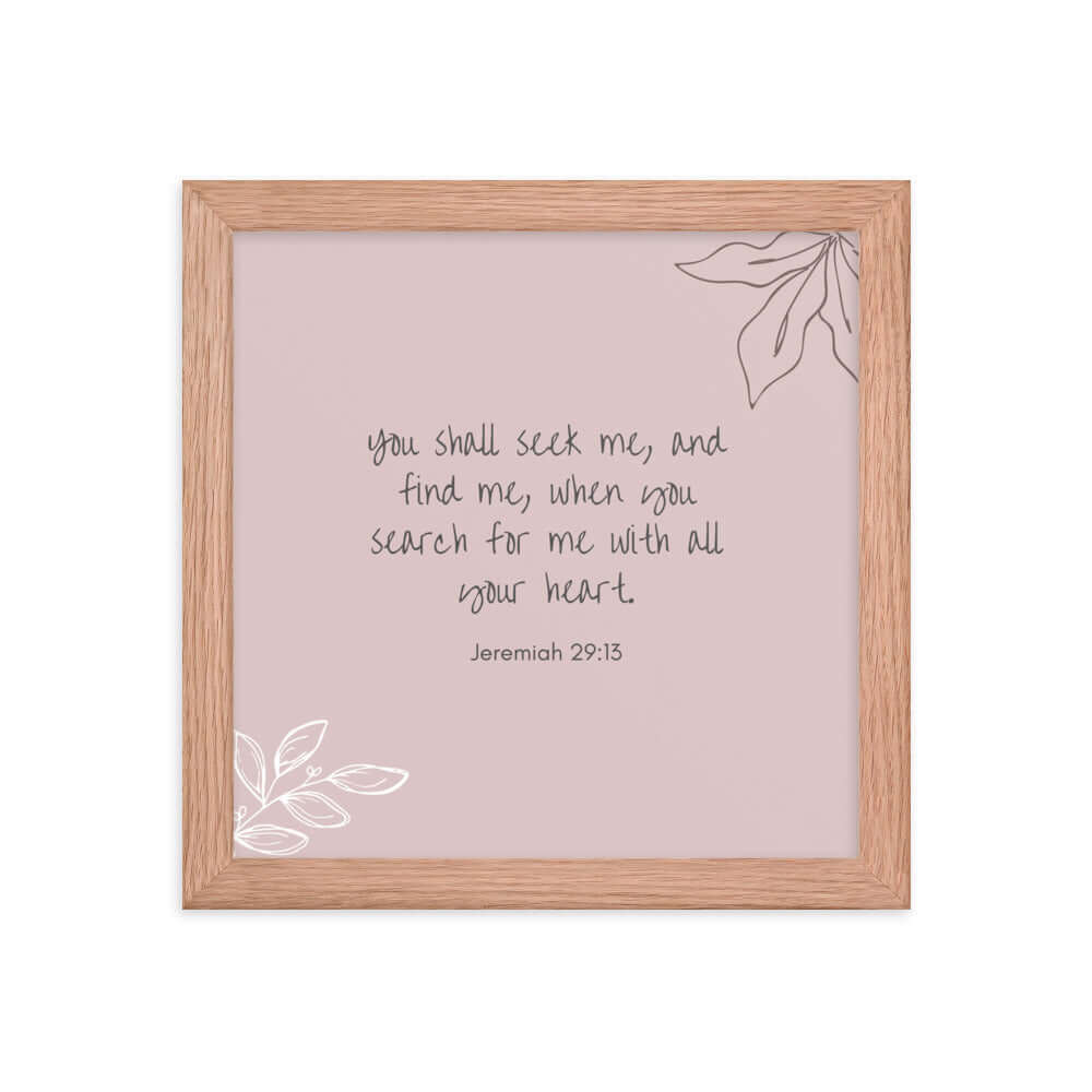 Jeremiah 29:13 Bible Verse, you search Enhanced Matte Paper Framed Poster Wall Art Red Oak 10″×10″