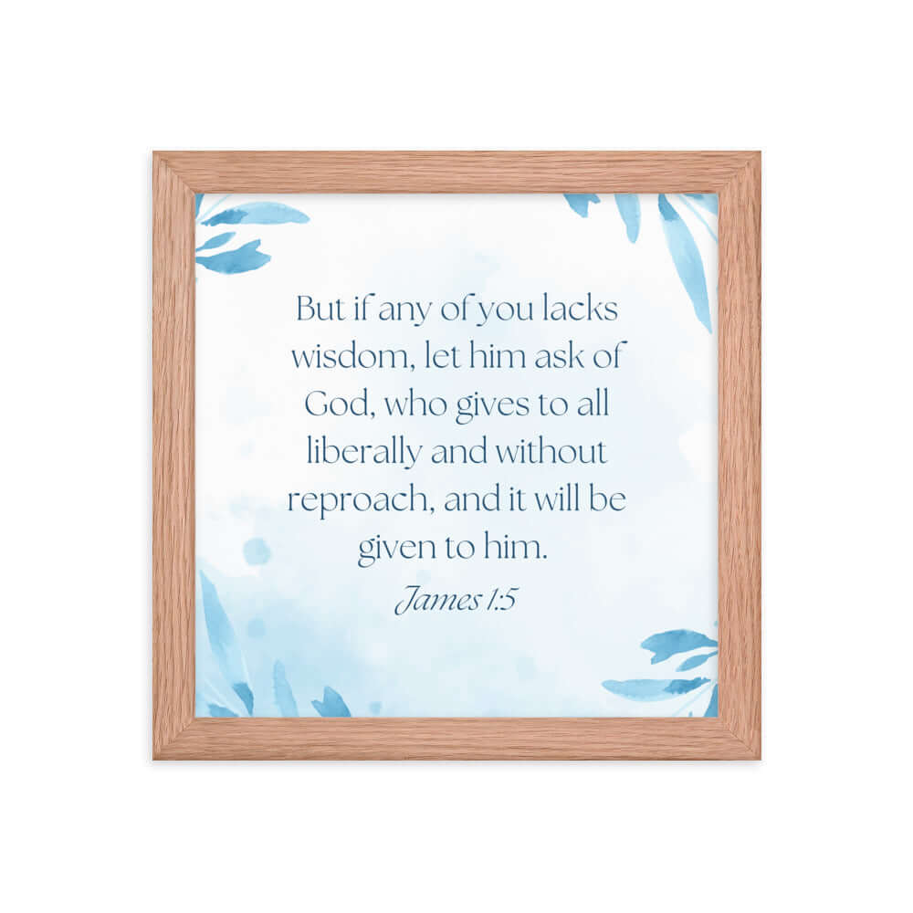 James 1:5 Bible Verse, lacks wisdom Enhanced Matte Paper Framed Poster Wall Art Red Oak 10″×10″