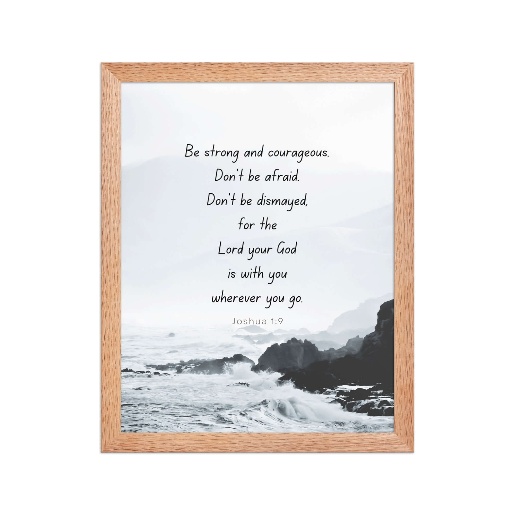 Joshua 1:9 Bible Verse, Do not be afraid Enhanced Matte Paper Framed Poster Wall Art Red Oak 11″×14″
