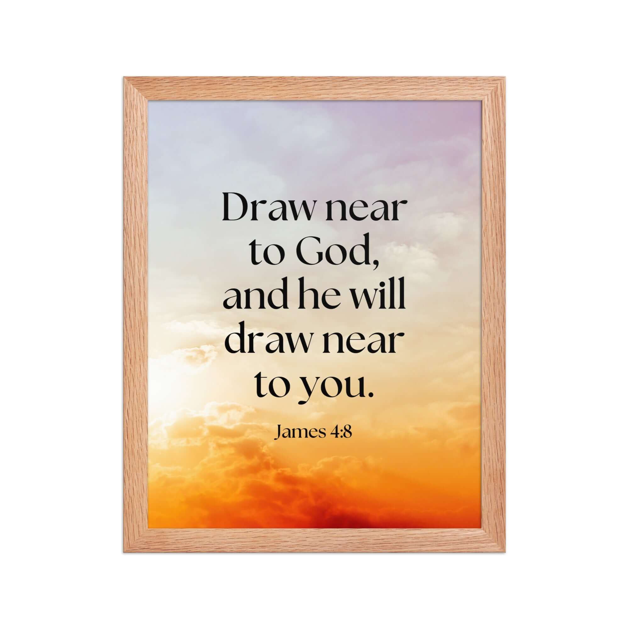 James 4:8 Bible Verse, he will draw Enhanced Matte Paper Framed Poster Wall Art Red Oak 11″×14″