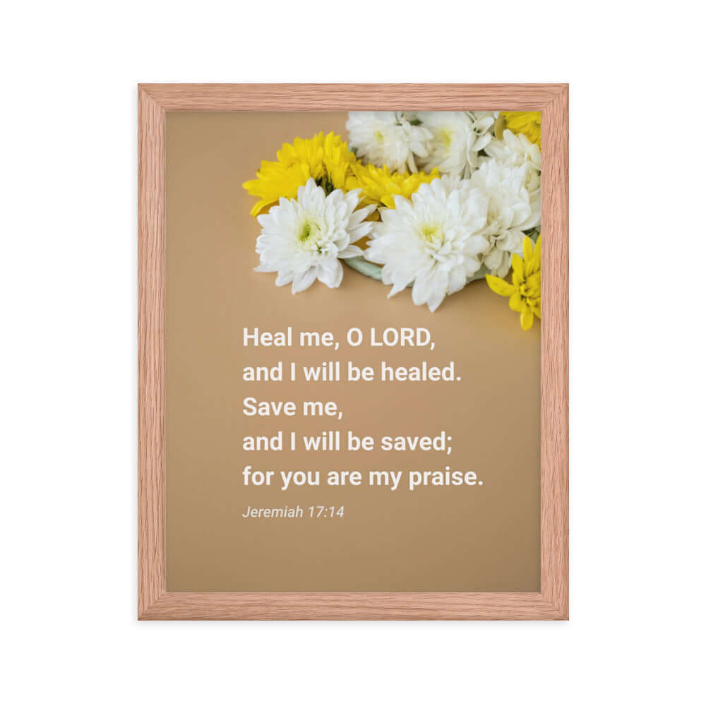 Jeremiah 17:14 Bible Verse, Heal me, O LORD Enhanced Matte Paper Framed Poster Wall Art Red Oak 11″×14″