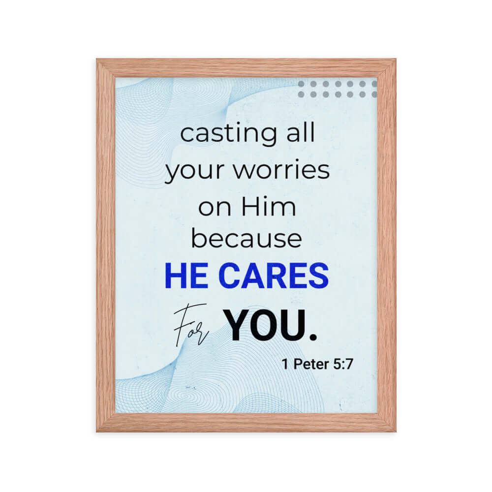 1 Peter 5:7 Bible Verse, casting all your worries on Him Enhanced Matte Paper Framed Poster Wall Art Red Oak 11″×14″