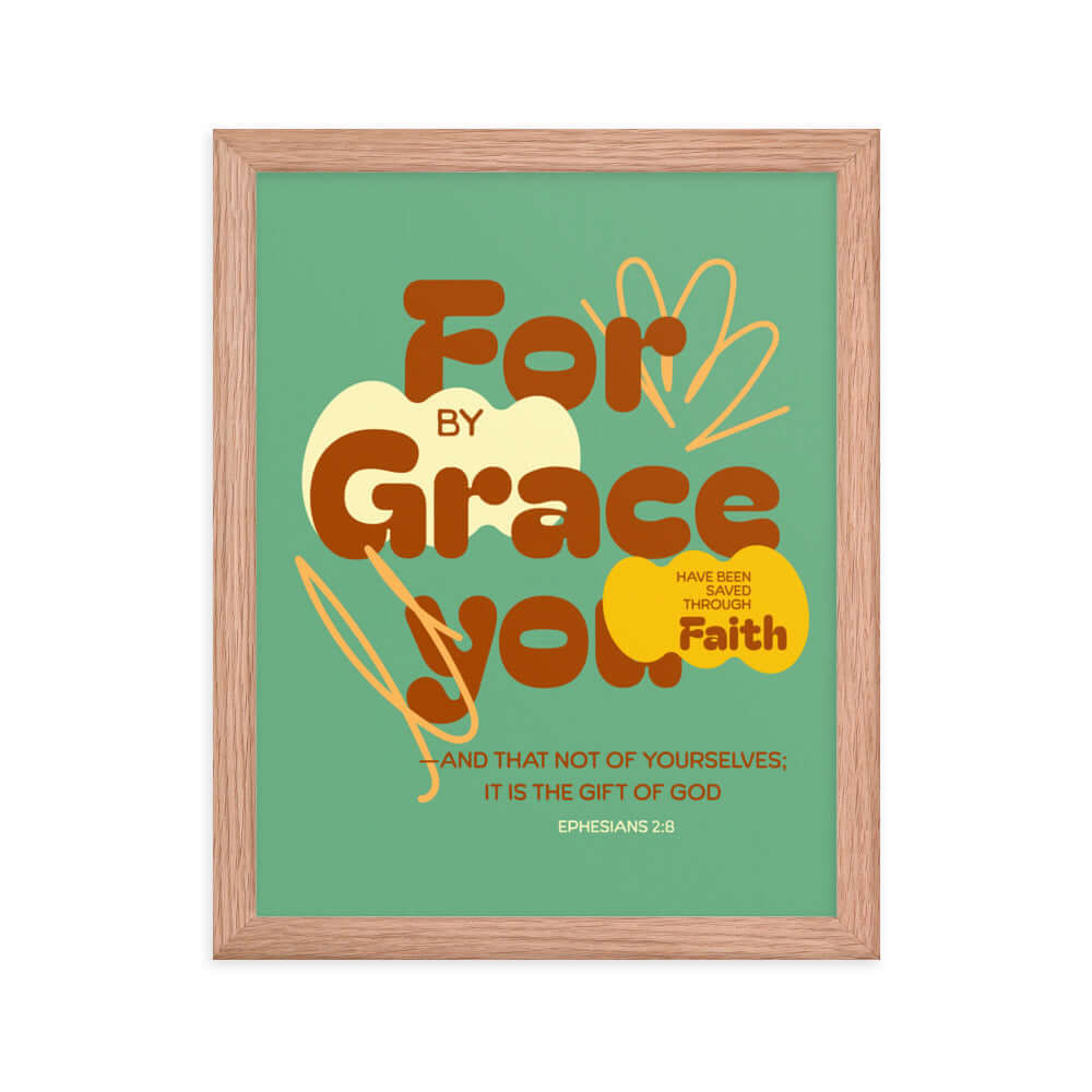Ephesians 2:8 Bible Verse, for by grace Enhanced Matte Paper Framed Poster Wall Art Red Oak 11″×14″