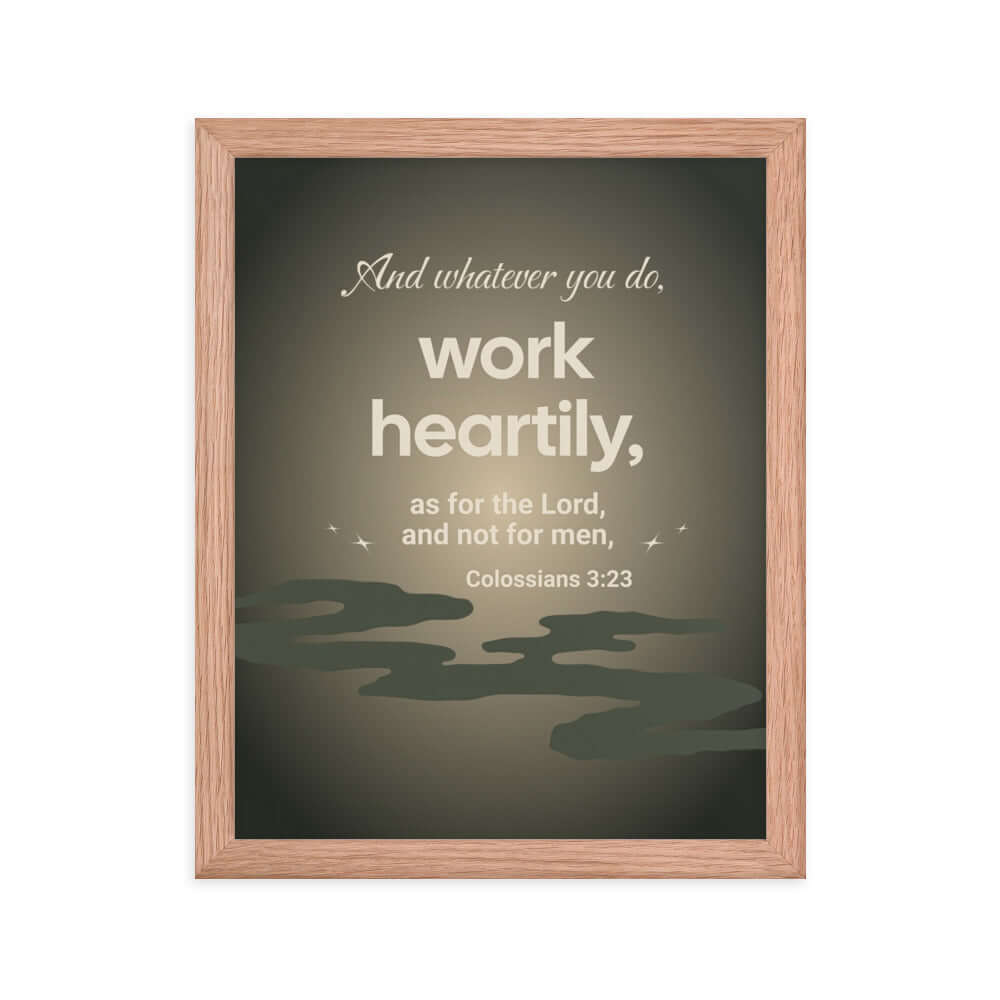 Colossians 3:23 Bible Verse, as for the Lord Enhanced Matte Paper Framed Poster Wall Art Red Oak 11″×14″