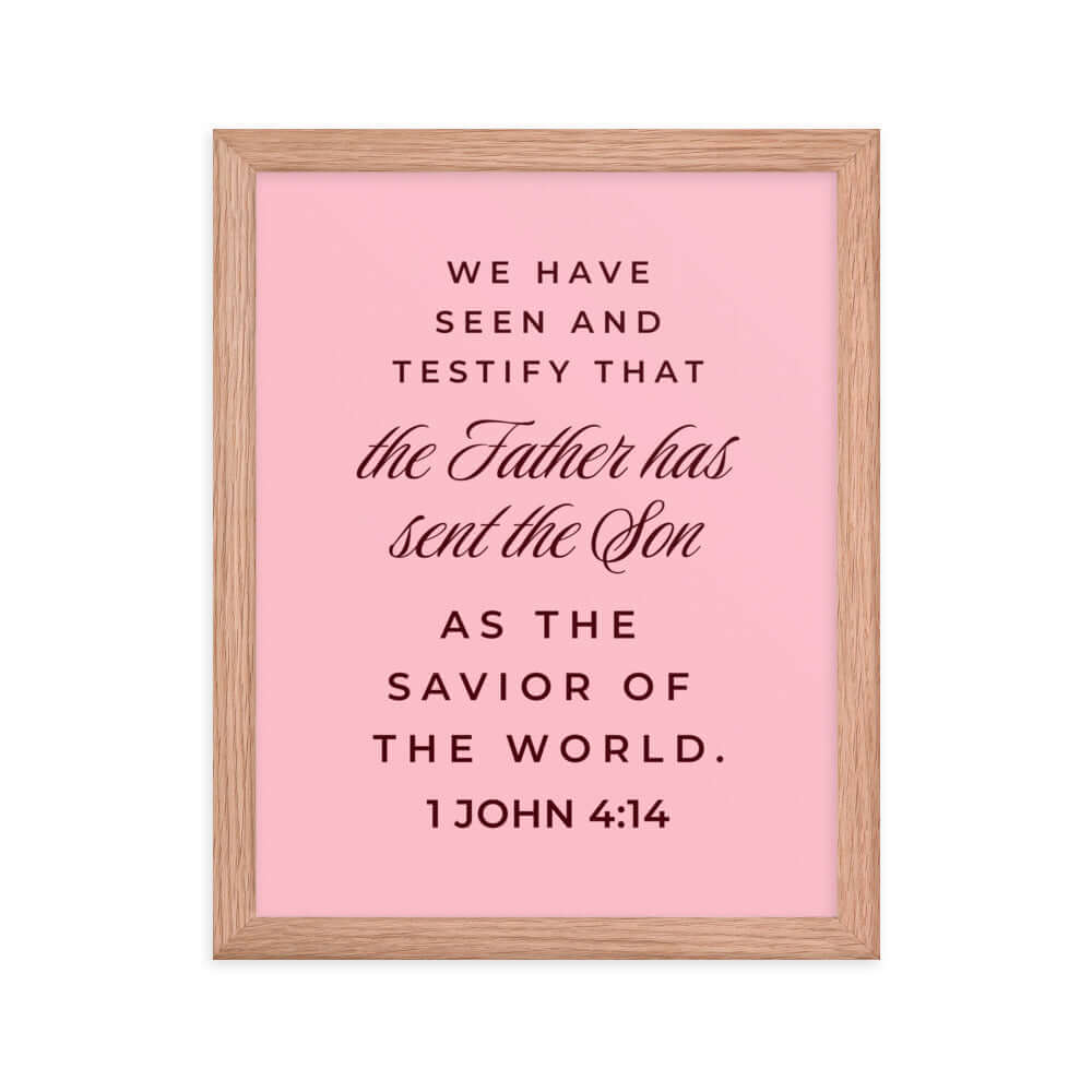 1 John 4:14 Bible Verse, We have seen Enhanced Matte Paper Framed Poster Wall Art Red Oak 11″×14″