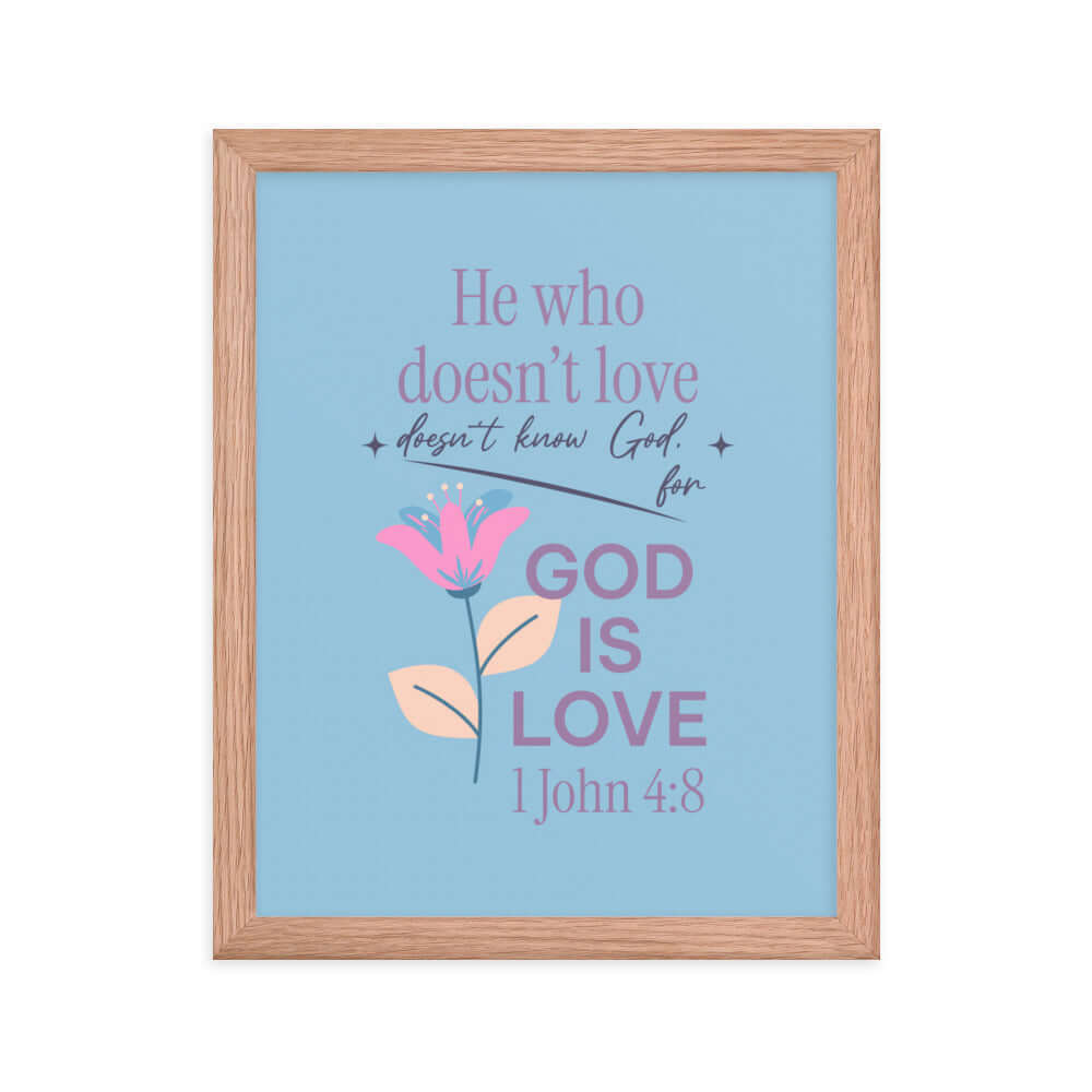 1 John 4:8 Bible Verse, doesn’t love Enhanced Matte Paper Framed Poster Wall Art Red Oak 11″×14″