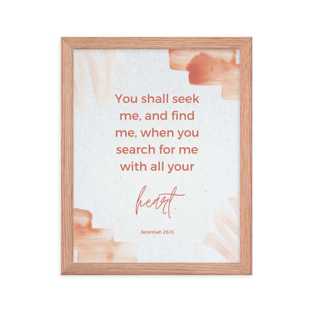 Jeremiah 29:13 Bible Verse, find me Enhanced Matte Paper Framed Poster Wall Art Red Oak 11″×14″