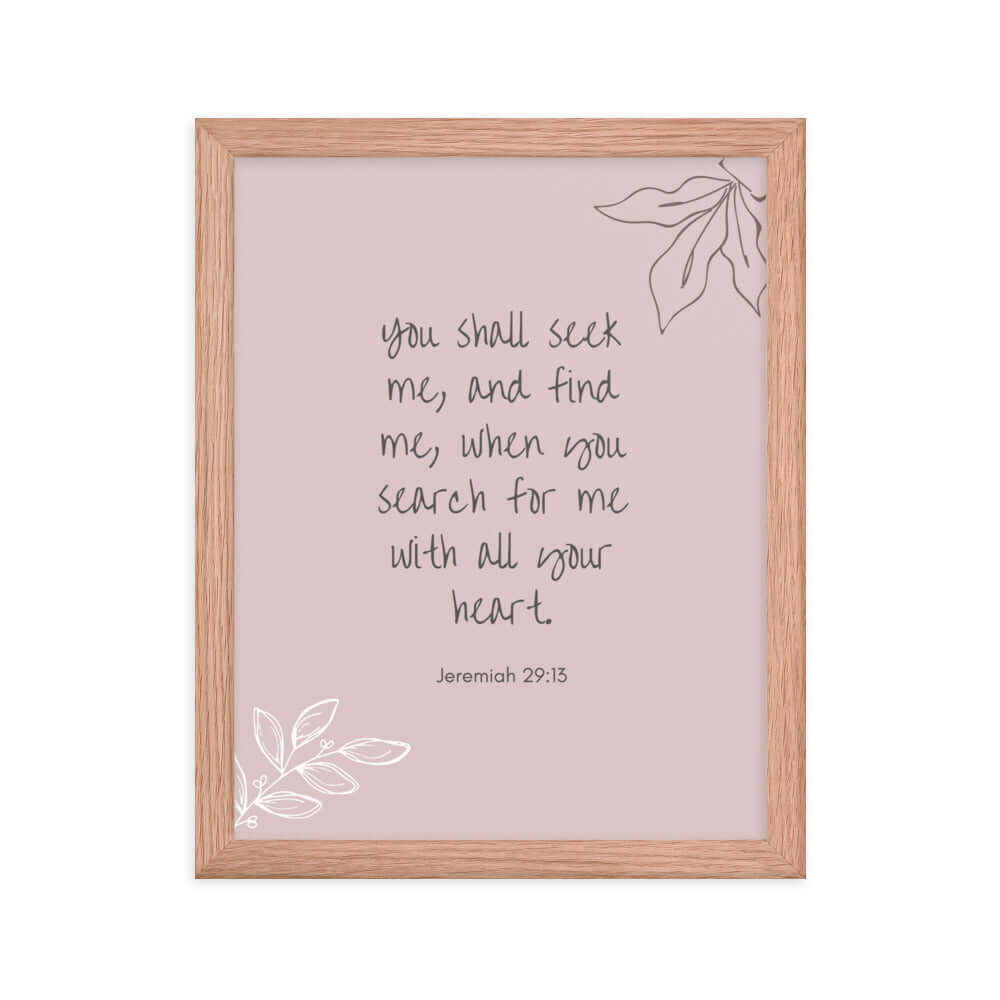 Jeremiah 29:13 Bible Verse, you search Enhanced Matte Paper Framed Poster Wall Art Red Oak 11″×14″