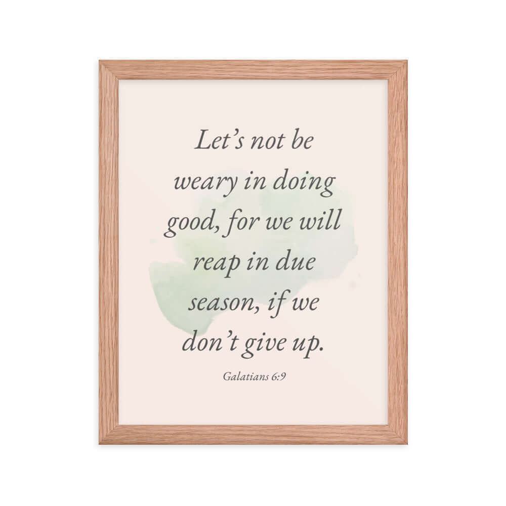 Galatians 6:9 Bible Verse, not be weary Enhanced Matte Paper Framed Poster Wall Art Red Oak 11″×14″