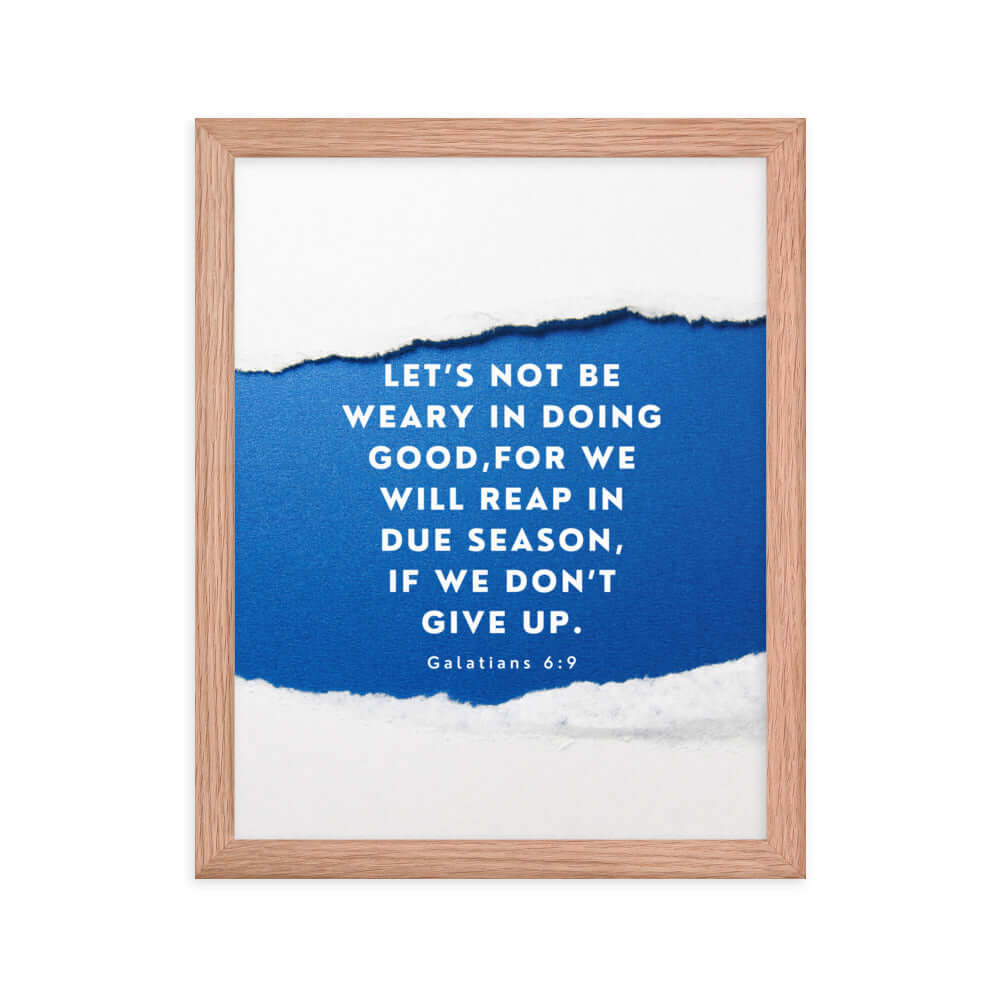 Galatians 6:9 Bible Verse, we will reap Enhanced Matte Paper Framed Poster Wall Art Red Oak 11″×14″