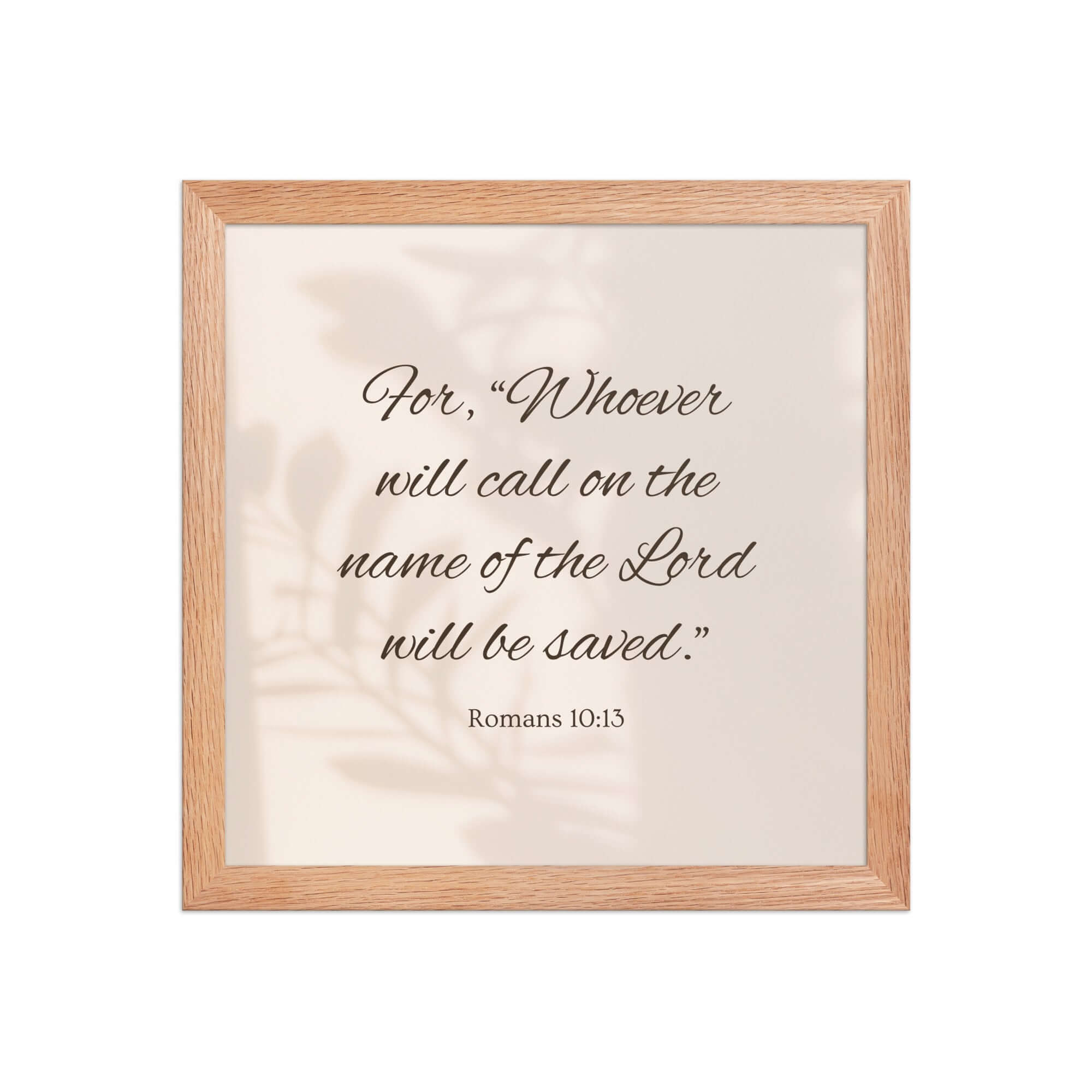 Romans 10:13 Bible Verse, Whoever Enhanced Matte Paper Framed Poster Wall Art Red Oak 12″×12″