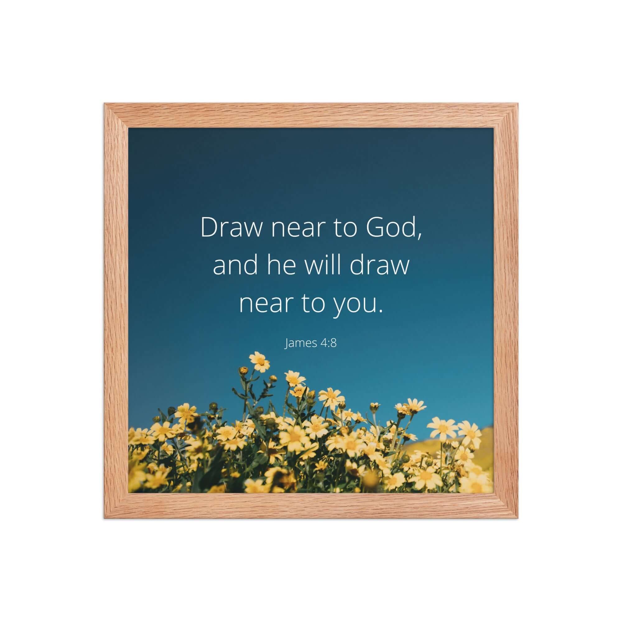 James 4:8 Bible Verse, near to you Enhanced Matte Paper Framed Poster Wall Art Red Oak 12″×12″