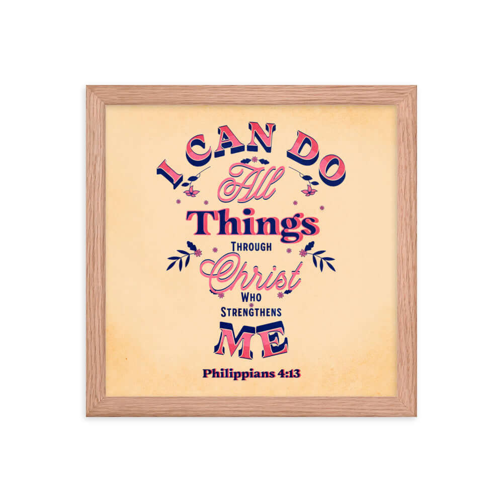 Philippians 4:13 Bible Verse, Christ Strengthens Me Enhanced Matte Paper Framed Poster Wall Art Red Oak 12″×12″