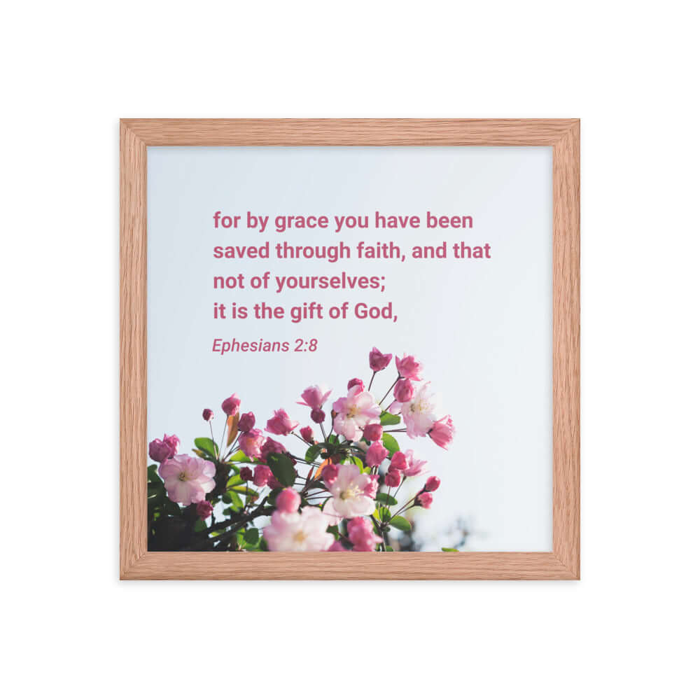Ephesians 2:8 Bible Verse, saved through faith Enhanced Matte Paper Framed Poster Wall Art Red Oak 12″×12″